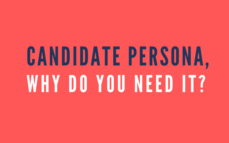 why-do-you-need-to-define-a-candidate-persona